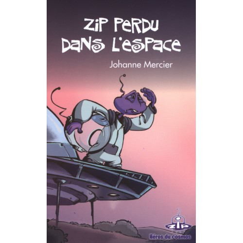Zip perdu dans l'espace Volume 2 Héros du cosmos  Johanne Mercier